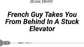 M4f french guy takes you from behind in stuck elevator.