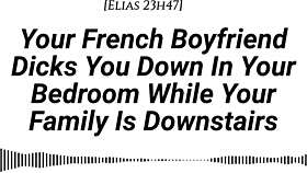 your french boyfriend fucks you hard in room while family downstairs be quiet creampie